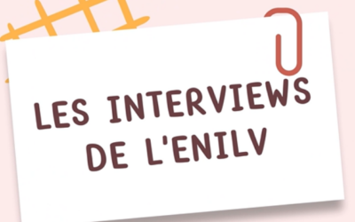 Les interviews de l’ENILV !