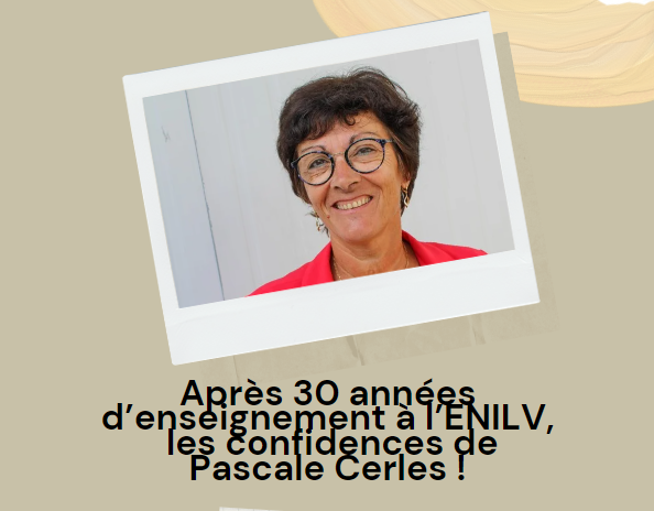 Après 30 années d’enseignement à l’ENILV, les confidences de Pascale Cerles !